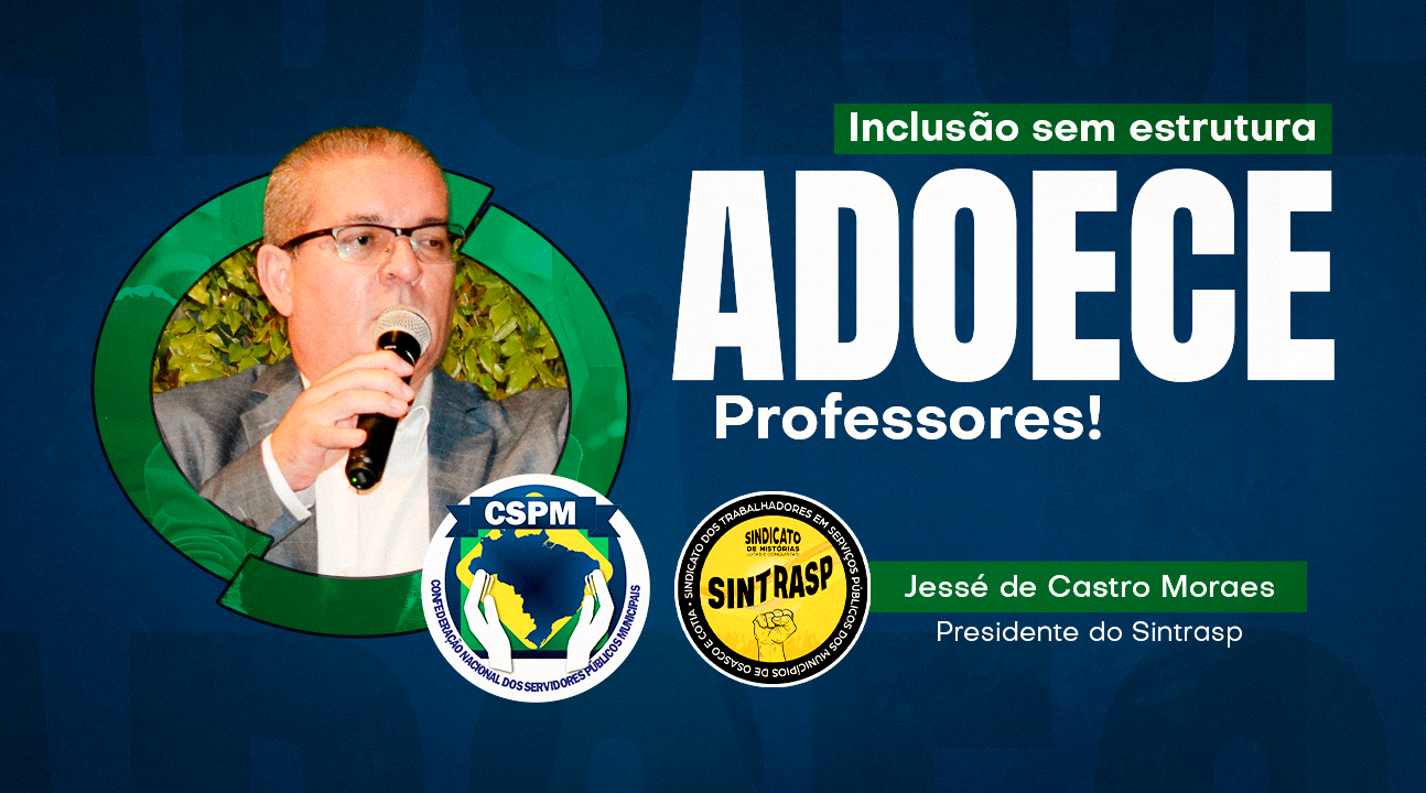 Osasco/SP | Jessé de Castro Moraes, líder do Sintrasp, alerta: inclusão sem estrutura adoece Professores, Gestores e Profissionais do Apoio