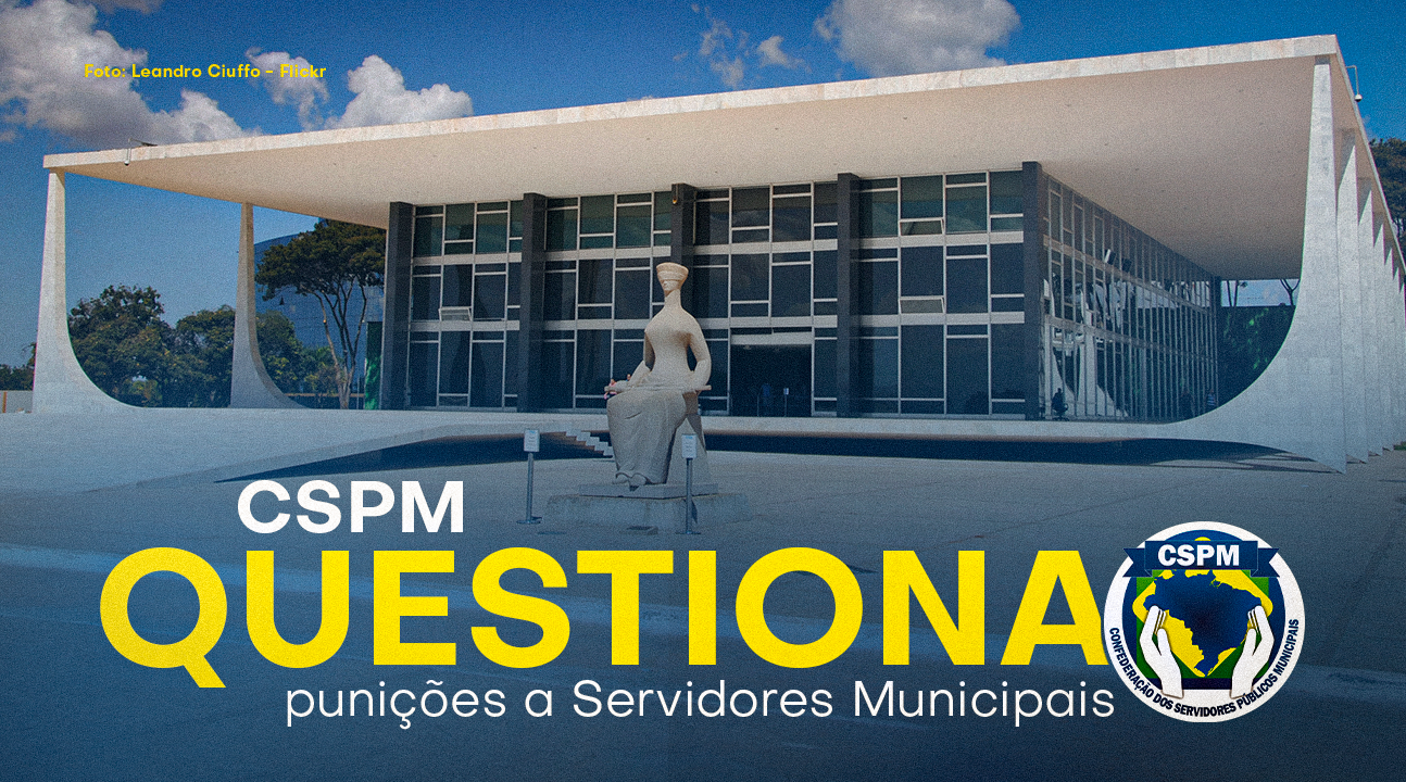 CSPM questiona mudanças na Lei de Improbidade Administrativa, aciona STF que pauta julgamento da ADI nº 7156