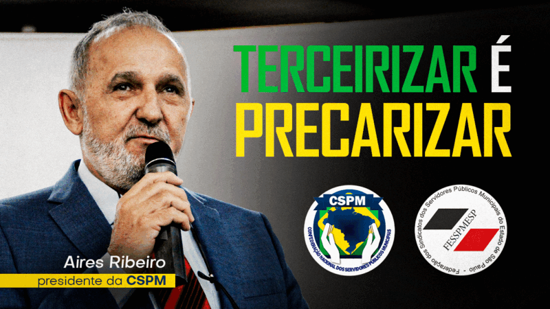 Reflexão: terceirização e os riscos para a população – Artigo do presidente Aires Ribeiro