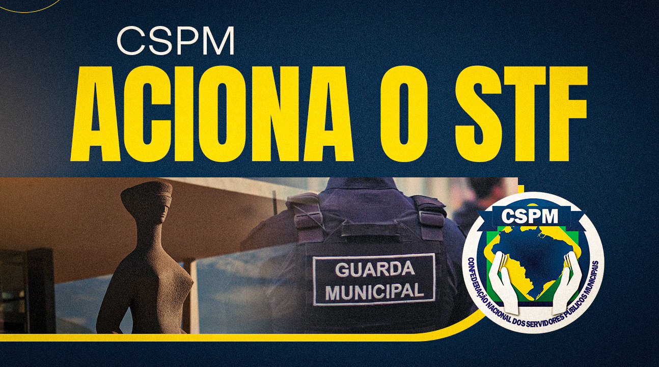 Confederação ingressa com ação no STF contra entendimento do TJSP que retira benefício dos Guardas Municipais