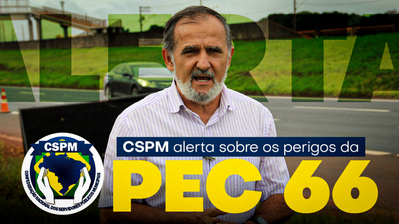 Líderes sindicais de todo o País devem estar atentos à PEC 66/2023 e seus prejuízos ao funcionalismo público