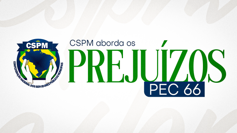 Evento organizado pela CSPM debate a “PEC 66: mais um ataque aos direitos dos Servidores públicos”. Será dia 16/10, às 14 horas, pelo Zoom