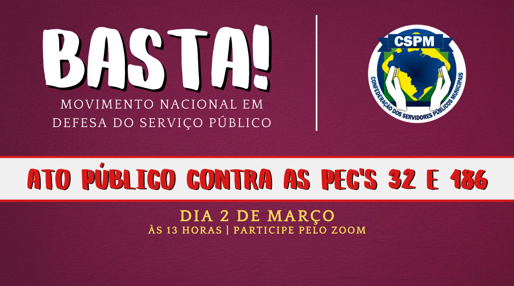 BASTA | Ato público virtual em defesa dos Servidores do Brasil será dia 2/3, às 13 horas