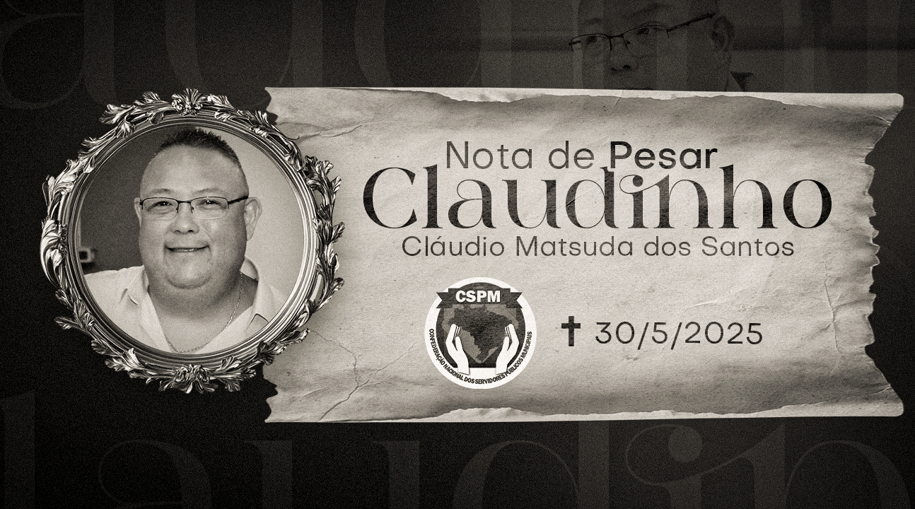 Com profunda tristeza, comunicamos o falecimento do nosso companheiro Claudinho, diretor da CSPM